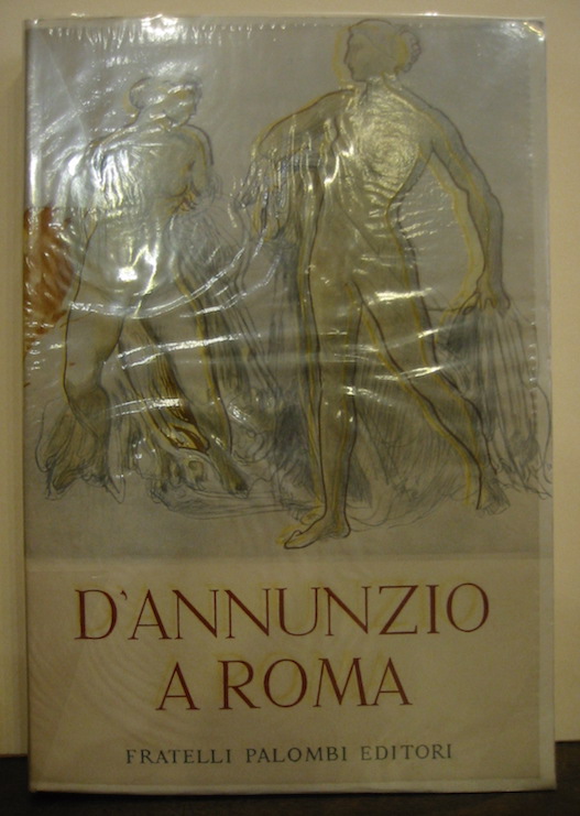  AA.VV. D'Annunzio a Roma s.d. (1955) Roma Fratelli Palombi Editori